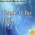 Thank U For That - Saint Dr. Gurmeet Ram Rahim Singh Ji Insan Song Download